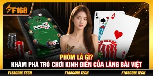 Phỏm Là Gì? Khám Phá Trò Chơi Kinh Điển Của Làng Bài Việt