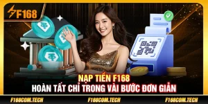 Nạp Tiền F168 – Hoàn Tất Chỉ Trong Vài Bước Đơn Giản