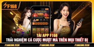 Tải App F168 – Trải Nghiệm Cá Cược Mượt Mà Trên Mọi Thiết Bị