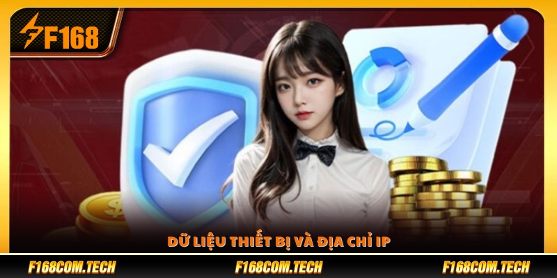 Dữ liệu về thiết bị truy cập và IP người dùng