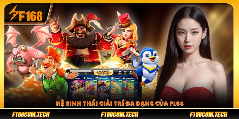 Kho sản phẩm giải trí phong phú tại F 168