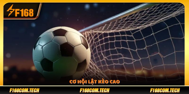 Cơ hội lật kèo trong thời gian ngắn