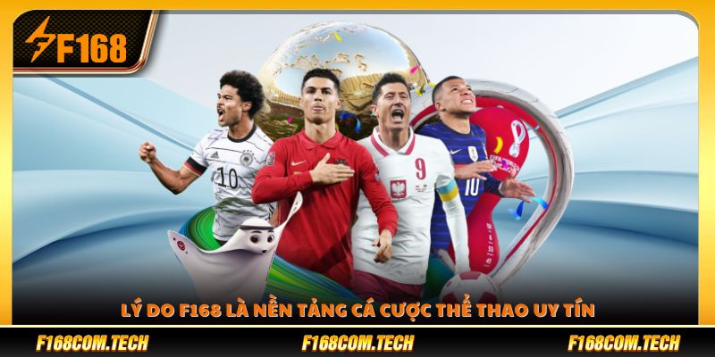 Lý do F 168 là địa chỉ cá cược đáng tin cậy